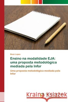 Ensino na modalidade EJA: uma proposta metodol?gica mediada pela Infor Boaz Lopes 9783639754186