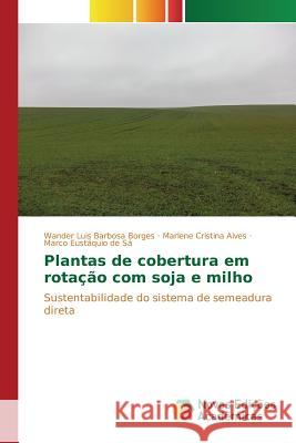 Plantas de cobertura em rotação com soja e milho Barbosa Borges Wander Luis 9783639754216