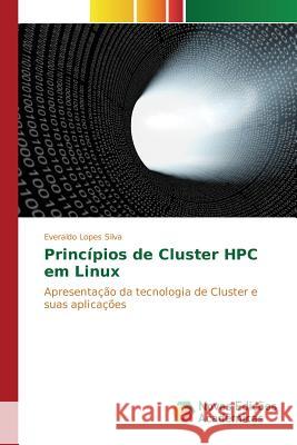 Princípios de Cluster HPC em Linux Lopes Silva Everaldo 9783639754476 Novas Edicoes Academicas