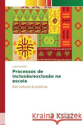 Processos de inclusão/exclusão na escola Guedes Luisa 9783639754735 Novas Edicoes Academicas