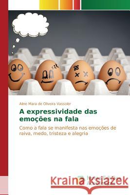 A expressividade das emoções na fala Vassoler Aline Mara de Oliveira 9783639755077