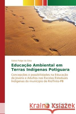 Educação Ambiental em Terras Indígenas Potiguara Felipe Da Silva Sidnei 9783639755091