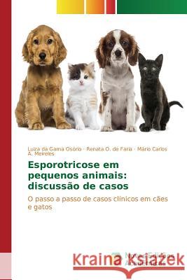 Esporotricose em pequenos animais: discussão de casos Da Gama Osório Luiza 9783639756043 Novas Edicoes Academicas