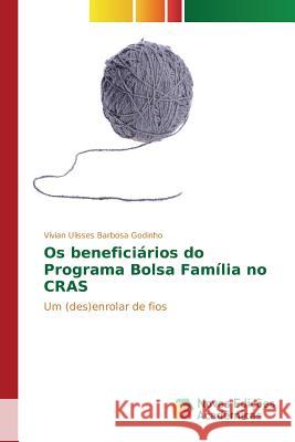 Os beneficiários do Programa Bolsa Família no CRAS Ulisses Barbosa Godinho Vívian 9783639756197 Novas Edicoes Academicas
