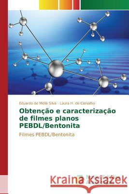 Obtenção e caracterização de filmes planos PEBDL/Bentonita de Mello Silva Eduardo 9783639756326 Novas Edicoes Academicas