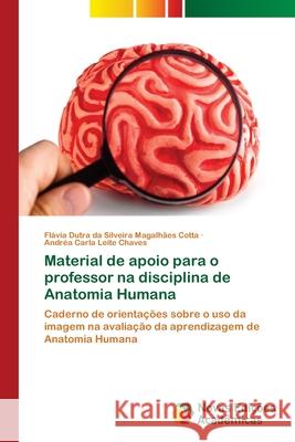 Material de apoio para o professor na disciplina de Anatomia Humana Dutra Da Silveira Magalhães Cotta, Flá 9783639756340 Novas Edicoes Academicas