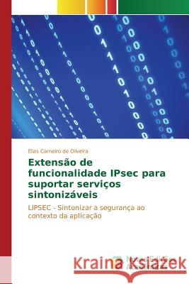 Extensão de funcionalidade IPsec para suportar serviços sintonizáveis Oliveira Elias Carneiro de 9783639756630