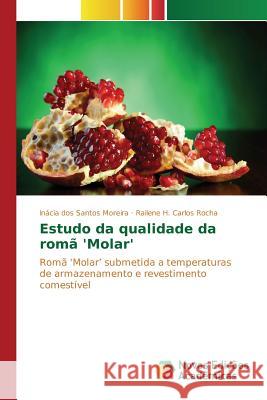 Estudo da qualidade da romã 'Molar' Dos Santos Moreira Inácia 9783639756739 Novas Edicoes Academicas