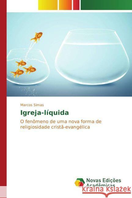 Igreja-líquida : O fenômeno de uma nova forma de religiosidade cristã-evangélica Simas, Marcos 9783639756869