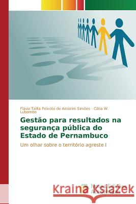 Gestão para resultados na segurança pública do Estado de Pernambuco Peixoto de Amorim Simões Flávia Talita 9783639756944 Novas Edicoes Academicas