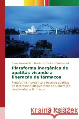 Plataforma inorgânica de apatitas visando a liberação de fármacos Almeida Filho Edson 9783639757033