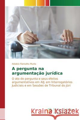 A pergunta na argumentação jurídica Ramalho Murta Aidalice 9783639757194 Novas Edicoes Academicas