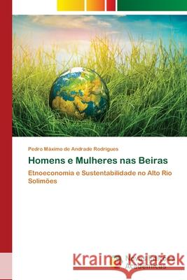 Homens e Mulheres nas Beiras de Andrade Rodrigues, Pedro Máximo 9783639757507