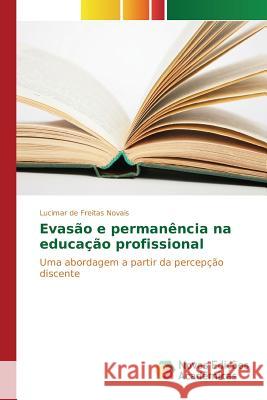 Evasão e permanência na educação profissional de Freitas Novais Lucimar 9783639757576