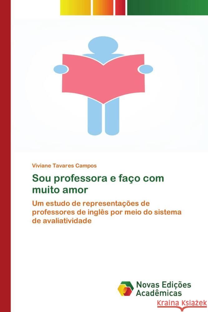 Sou professora e faço com muito amor Viviane Tavares Campos 9783639758627 Novas Edicoes Academicas