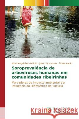 Soroprevalência de arboviroses humanas em comunidades ribeirinhas Magalhães de Brito Mioni 9783639758825 Novas Edicoes Academicas