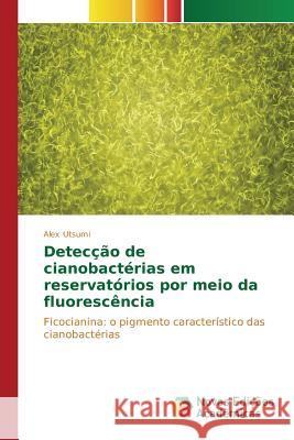 Detecção de cianobactérias em reservatórios por meio da fluorescência Utsumi Alex 9783639759563 Novas Edicoes Academicas
