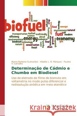 Determinação de Cádmio e Chumbo em Biodiesel Barbosa Guimarães Myrna 9783639759686 Novas Edicoes Academicas