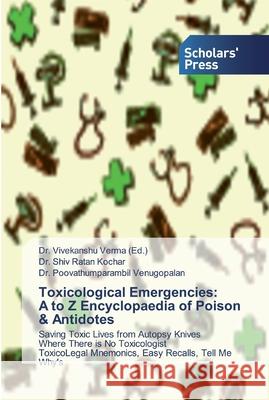 Toxicological Emergencies: A to Z Encyclopaedia of Poison & Antidotes Verma, Vivekanshu 9783639760293