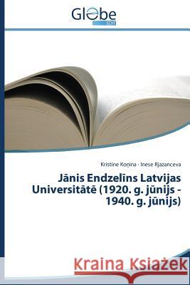 Jānis Endzelīns Latvijas Universitātē (1920. g. jūnijs - 1940. g. jūnijs) Koņina Kristīne 9783639760606