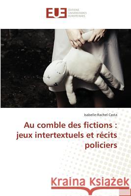 Au comble des fictions : jeux intertextuels et récits policiers Casta, Isabelle-Rachel 9783639760644