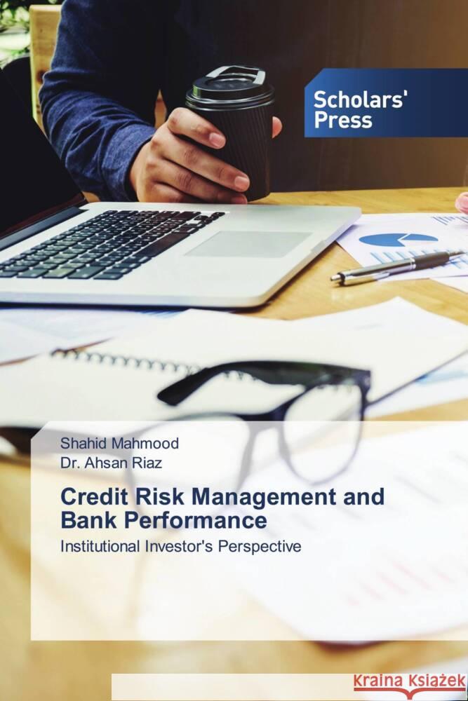 Credit Risk Management and Bank Performance Mahmood, Shahid, Riaz, Dr. Ahsan 9783639760934