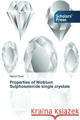 Properties of Niobium Sulphoselenide single crystals Dave Mehul 9783639761658