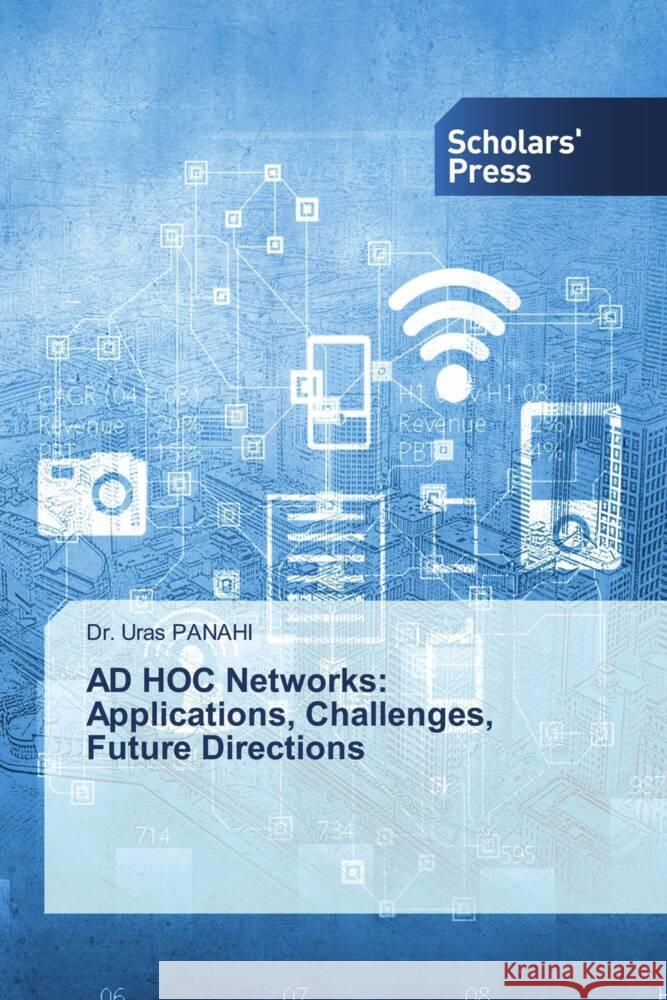 AD HOC Networks: Applications, Challenges, Future Directions PANAHI, Dr. Uras 9783639761702 Scholars' Press