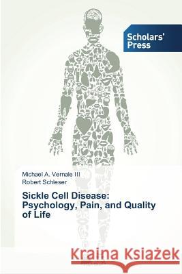 Sickle Cell Disease: Psychology, Pain, and Quality of Life Vernale III Michael a.                   Schleser Robert 9783639761764 Scholars' Press