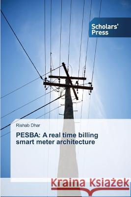 Pesba: A real time billing smart meter architecture Dhar Rishab 9783639761788
