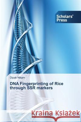 DNA Fingerprinting of Rice through SSR markers Nikam Dipak 9783639761900 Scholars' Press
