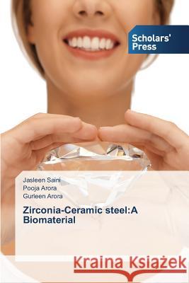 Zirconia-Ceramic steel: A Biomaterial Saini Jasleen 9783639762624 Scholars' Press