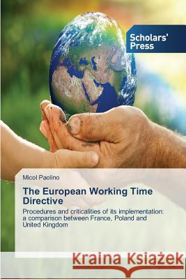 The European Working Time Directive Paolino Micol 9783639762877 Scholars' Press