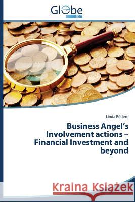 Business Angel's Involvement Actions - Financial Investment and Beyond R. Dere Linda 9783639763133 Globeedit