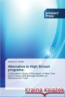 Alternative to High School programs Smith Sandra D. 9783639763300