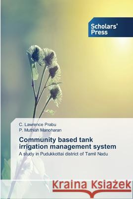 Community based tank irrigation management system Lawrence Prabu, C. 9783639763409