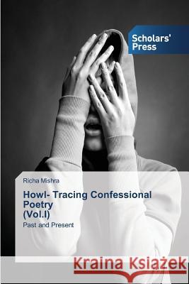 Howl- Tracing Confessional Poetry (Vol.I) Mishra Richa 9783639763591