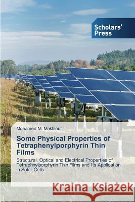 Some Physical Properties of Tetraphenylporphyrin Thin Films M. Makhlouf Mohamed 9783639763638 Scholars' Press