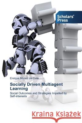 Socially Driven Multiagent Learning Munoz de Cote Enrique 9783639763676 Scholars' Press