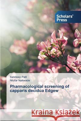 Pharmacological screening of capparis decidua Edgew Patil Sandeep                            Naikwade Nilofar 9783639763744