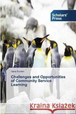 Challenges and Opportunities of Community Service Learning Ronen Ilana   9783639763980