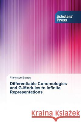 Differentiable Cohomologies and G-Modules to Infinite Representations Bulnes Francisco 9783639764123