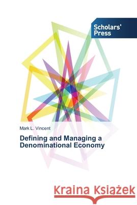 Defining and Managing a Denominational Economy Vincent Mark L. 9783639764215