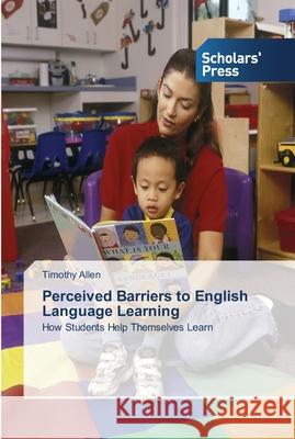 Perceived Barriers to English Language Learning Allen, Timothy 9783639764239