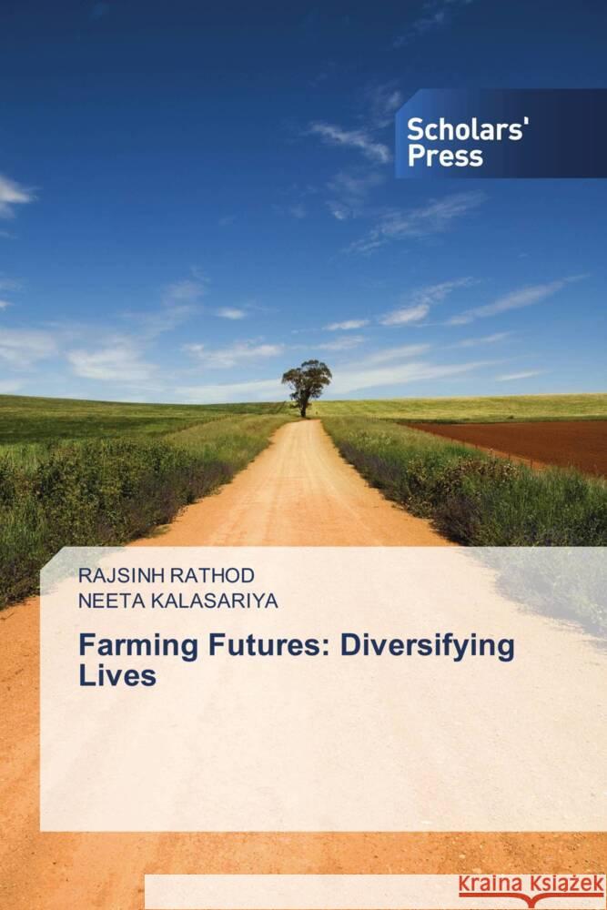 Farming Futures: Diversifying Lives Rajsinh Rathod Neeta Kalasariya 9783639764505