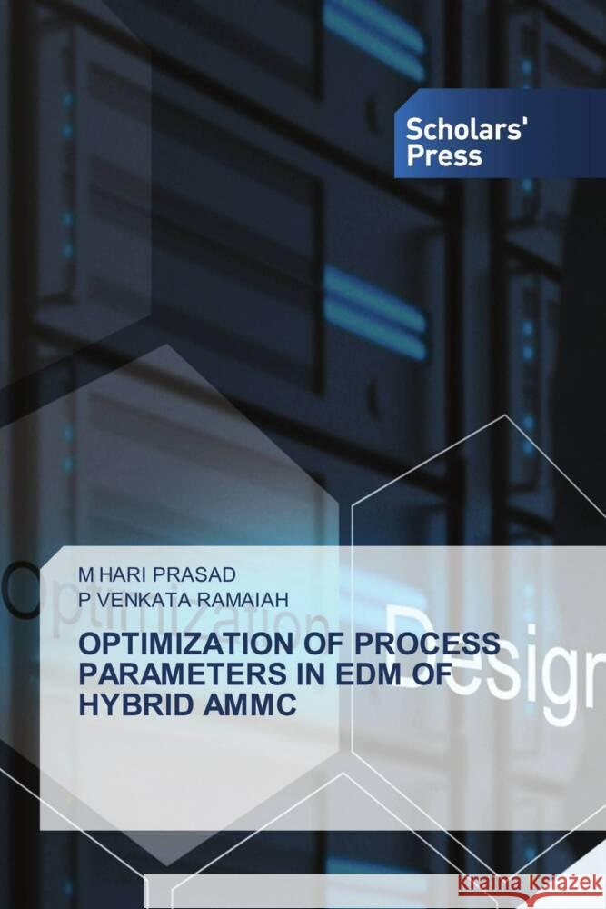 Optimization of Process Parameters in Edm of Hybrid Ammc M. Hari Prasad P. Venkata Ramaiah 9783639764697