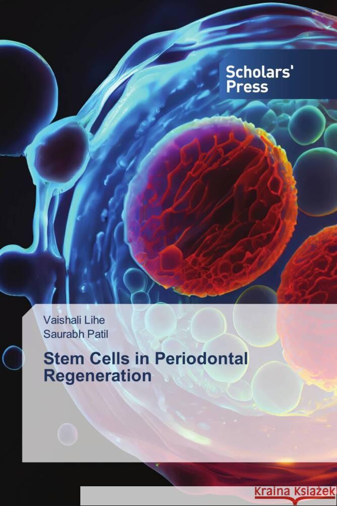 Stem Cells in Periodontal Regeneration Vaishali Lihe Saurabh Patil 9783639765007