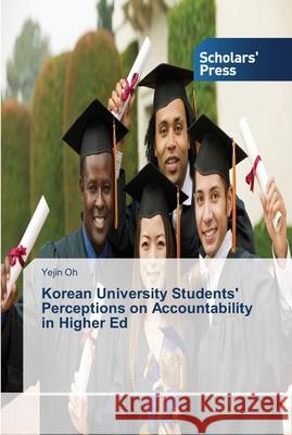 Korean University Students' Perceptions on Accountability in Higher Ed Oh Yejin   9783639766264