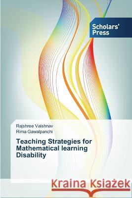 Teaching Strategies for Mathematical learning Disability Vaishnav Rajshree                        Gawalpanchi Rima 9783639766486