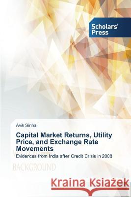 Capital Market Returns, Utility Price, and Exchange Rate Movements Sinha Avik 9783639766578